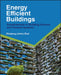 Energy Efficient Buildings: Fundamentals of Building Science and Thermal Systems by John Zhai
