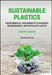 Sustainable Plastics: Environmental Assessments of Biobased, Biodegradable, and Recycled Plastics by Joseph P. Greene