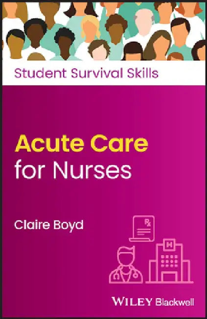 Acute Care for Nurses by Claire Boyd
