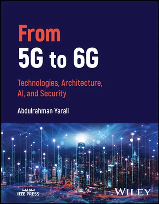 From 5G To 6G: Technologies Architecture Ai And Security by Yarali