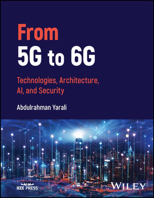 From 5G To 6G: Technologies Architecture Ai And Security by Yarali