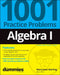 Algebra I: 1001 Practice Problems for Dummies (+ Free Online Practice) by Mary Jane Sterling