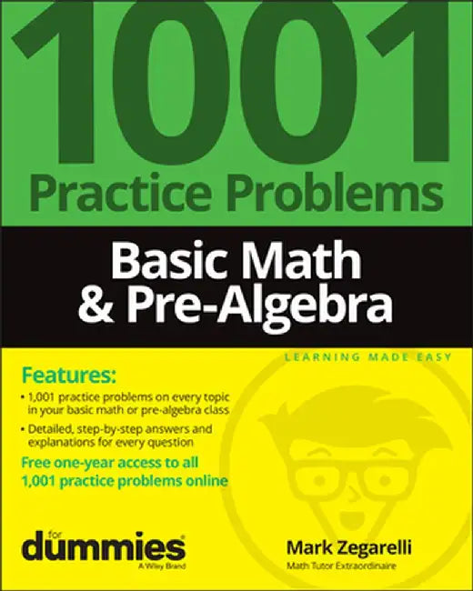 Basic Math & Pre-Algebra: 1001 Practice Problems for Dummies (+ Free Online Practice) by Mark Zegarelli