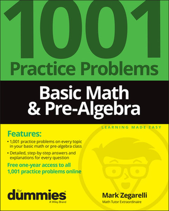 Basic Math & Pre-Algebra: 1001 Practice Problems for Dummies (+ Free Online Practice) by Mark Zegarelli