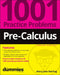 Pre-Calculus: 1001 Practice Problems for Dummies (+ Free Online Practice) by Mary Jane Sterling