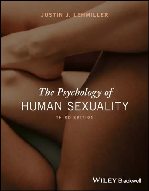 The Psychology of Human Sexuality by Justin J. (Harvard University, USA) Lehmiller