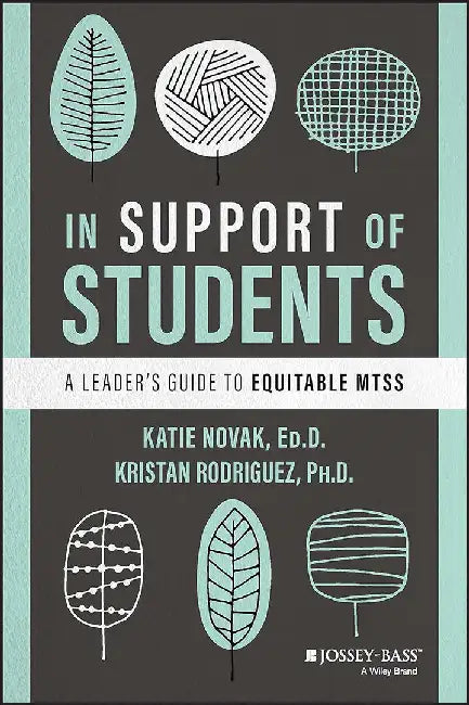 In Support of Students: A Leader's Guide to Equitable Mtss by Katie Novak