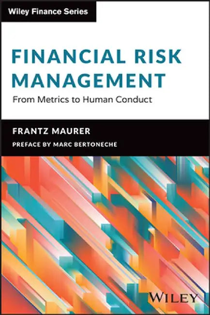 Risk Management: From Risk Metrics to Human Behaviours by Marc Bertoneche