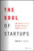 The Soul of Startups: The Untold Stories of How Founders Affect Culture by Sophie Theen