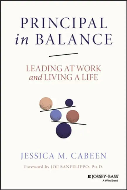 Principal in Balance: Leading at Work and Living a Life by Cabeen, Jessica