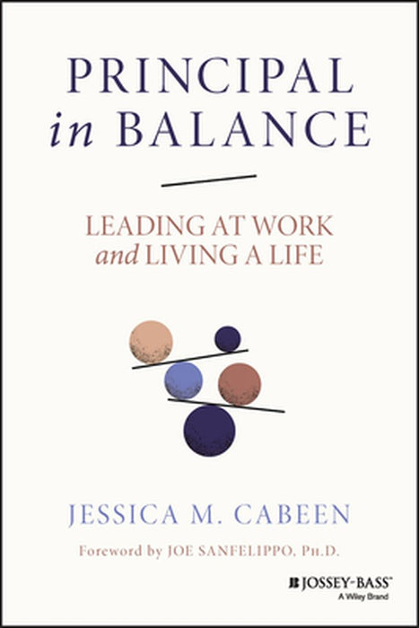 Principal in Balance: Leading at Work and Living a Life by Cabeen, Jessica