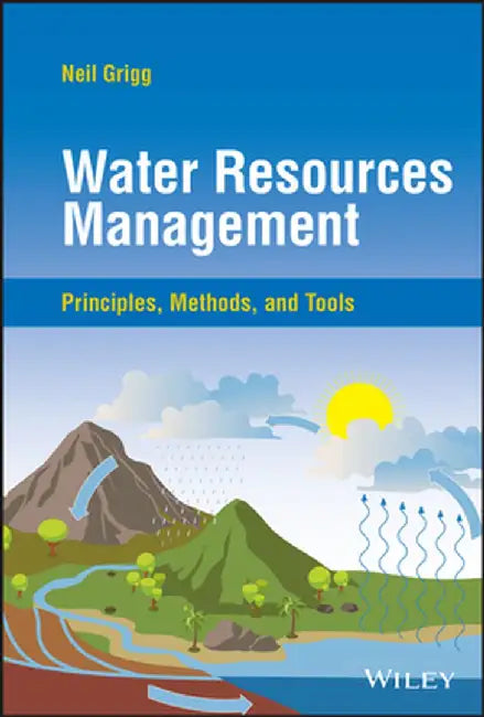 Water Resources Management: Principles Methods And Tools by GRIGG