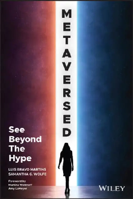 Metaversed: See Beyond the Hype by Samantha G. Wolfe