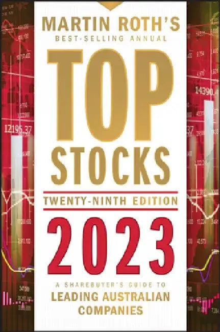 Top Stocks 2023: A Sharebuyer's Guide to Leading Australian Companies by Martin Roth