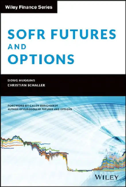Sofr Futures and Options: A Practitioner's Guide by Doug Huggins
