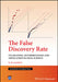 The False Discovery Rate: Its Meaning, Interpretation and Application in Data Science by Nicholas W. Galwey