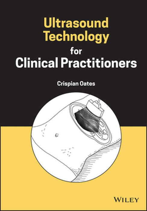 Ultrasound Technology For Clinical Practitioners by Oates, Crispian