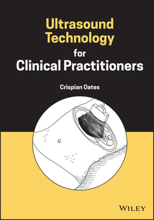 Ultrasound Technology For Clinical Practitioners by Oates, Crispian