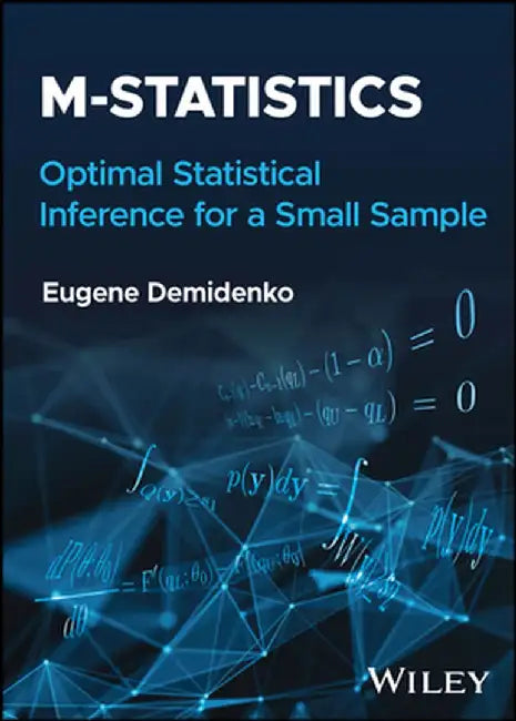 M-Statistics: Optimal Statistical Inference for Small Sample by Eugene Demidenko