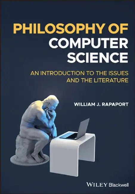 Philosophy of Computer Science: An Introduction to the Issues and the Literature by William J. Rapaport