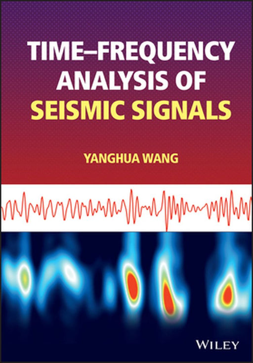 Time: Frequency Analysis Of Seismic Signals by WANG