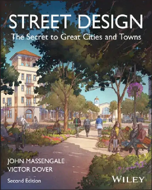 Street Design: The Secret to Great Cities and Towns by Victor Dover