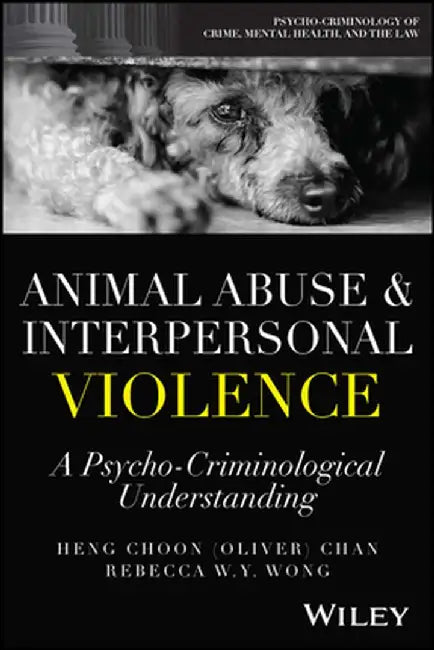 Animal Abuse And Interpersonal Violence - A Psycho-Criminological Understanding by Chan