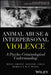 Animal Abuse And Interpersonal Violence - A Psycho-Criminological Understanding by Chan