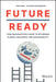 Future Ready: Your Organization’S Guide To Rethinking Climate Resilience And Sustainability by Lewis, Tom
