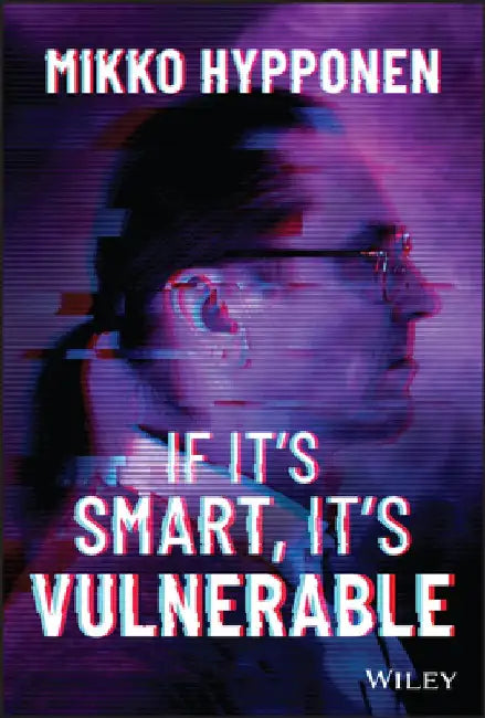 If It's Smart, It's Vulnerable by Mikko Hyppönen