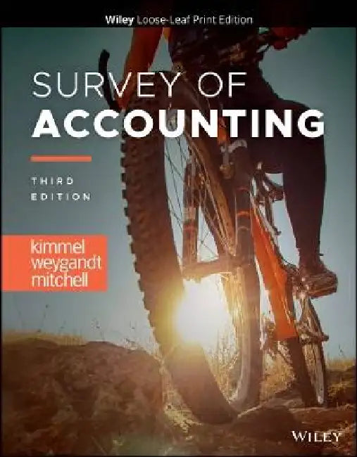 Survey of Accounting, 3rd Edition by Paul D. Kimmel, Jerry J. Weygandt, Jill E. Mitchell (Northern Virginia Community College)
