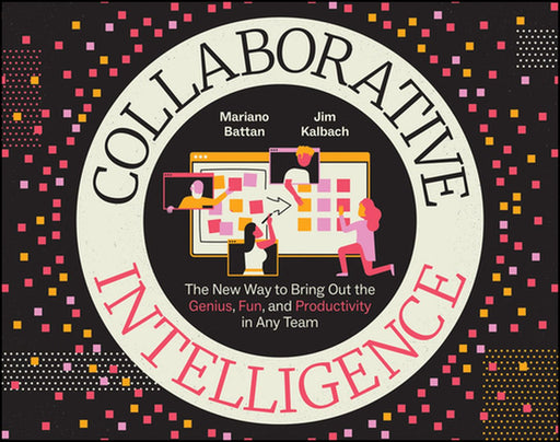 Collaborative Intelligence: The New Way To Bring Out The Genius Fun And Productivity In Any Team by Suarez-Battan, Mariano