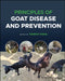 Principles Of Goat Disease And Prevention by Rana, Tanmoy