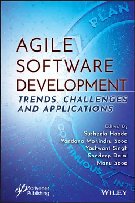 Agile Software Development: Trends, Challenges and Applications by Susheela Hooda