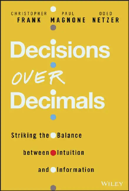 Chasing the Decision: Balancing Data Intelligence and Human Judgement by Christopher J. Frank