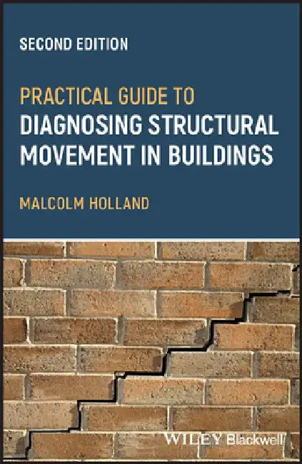 Practical Guide to Diagnosing Structural Movementin Buildings by Malcolm Holland