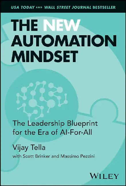 The New Automation Mindset: The Leadership Blueprint for the Era of AI-For-All by Tella, Vijay