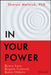 In Your Power: React Less, Regain Control, Raise Others by Sharon Melnick