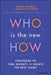 Who Is The New How: Strategies To Find Recruit And Create The Best Teams by Palmer