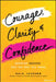 Courage, Clarity, and Confidence: Redefining How Successful Women Work by Gala Jackson