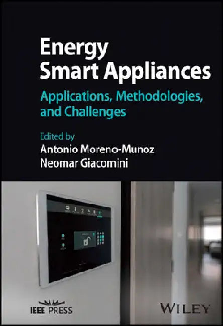Energy Smart Appliances: Applications, Methodologies, and Challenges by Antonio Moreno-Munoz