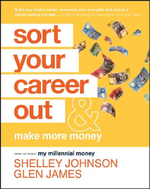 Sort Your Career Out: And Make More Money by Glen James