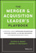 The Merger & Acquisition Leader's Playbook: A Practical Guide to Integrating Organizations, Executing Strategy, and Driving New Growth After M&A or Pr by George B. Bradt