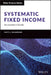 Systematic Fixed Income: An Investor's Guide by Scott Richardson