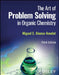 The Art of Problem Solving in Organic Chemistry by Miguel E. Alonso-Amelot