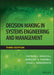 Decision Making in Systems Engineering and Management by Patrick J. Driscoll