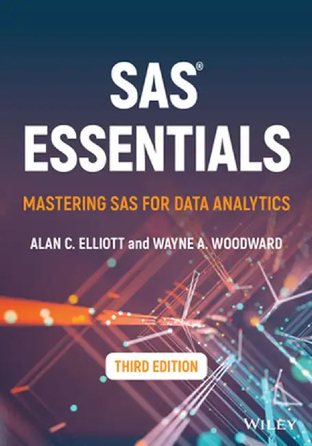 SAS Essentials: Mastering SAS for Data Analytics by Wayne a. Woodward