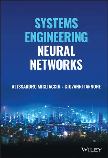 Systems Engineering Neural Networks by Migliaccio