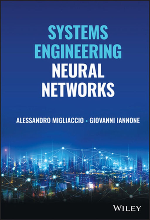 Systems Engineering Neural Networks by Migliaccio