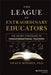 The League Of Extraordinary Educators: The Secret Strategies Of Transformational Teachers by Woodly, Shaun